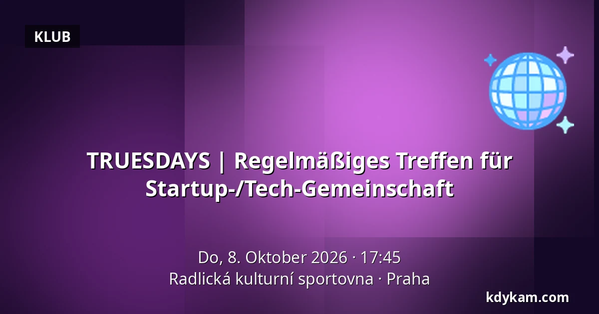 TRUESDAYS | Regelmäßiges Treffen für Startup-/Tech-Gemeinschaft — Radlická Kultur- und Sportzentrum, Prag