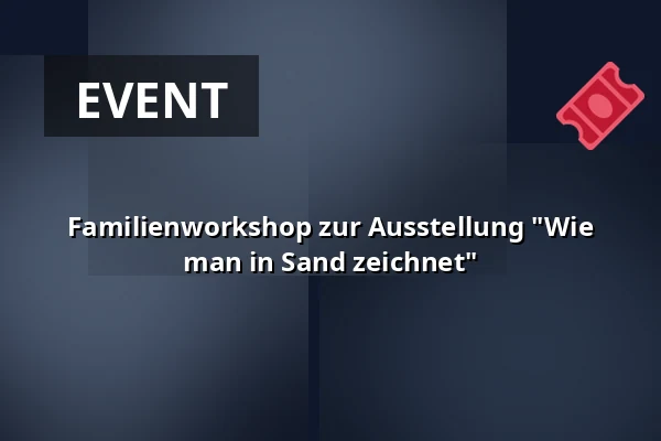 Familienworkshop zur Ausstellung "Wie man in Sand zeichnet" — Galerie Uhelný Mlýn, Libčice nad Vltavou