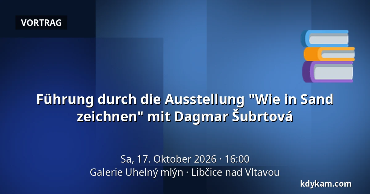 Führung durch die Ausstellung "Wie in Sand zeichnen" mit Dagmar Šubrtová — Galerie Uhelný Mlýn, Libčice nad Vltavou