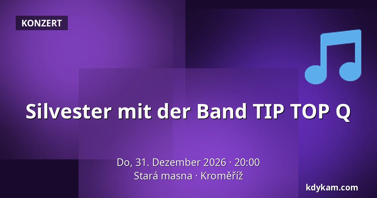 Silvester mit der Band TIP TOP Q — Alte Fleischerei, Kroměříž