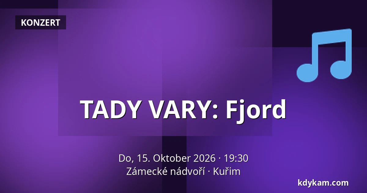 TADY VARY: Fjord — Zámecké nádvoří, Kuřim