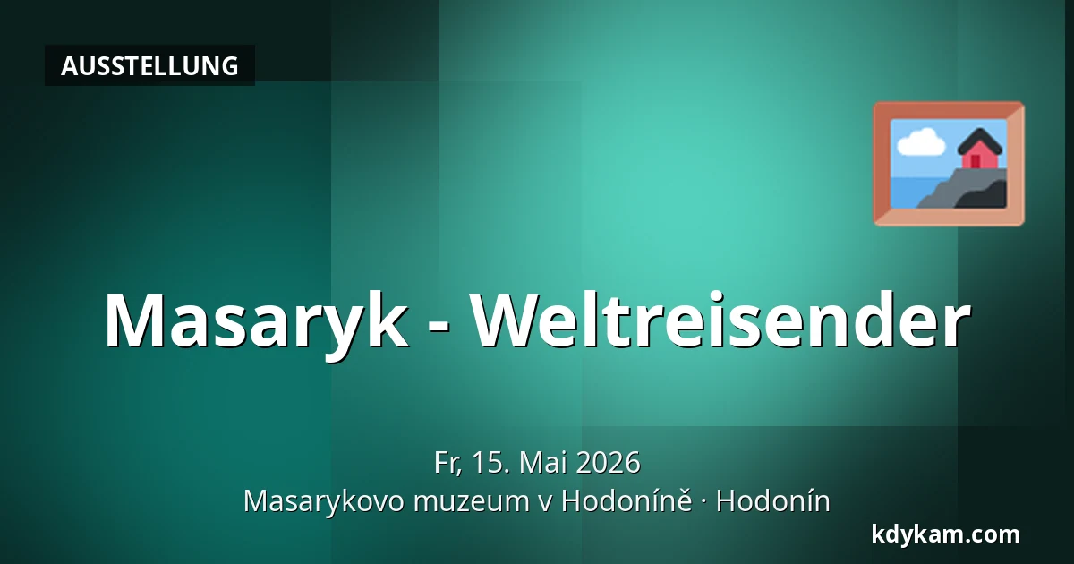 Masaryk - Weltreisender — Masaryk-Museum in Hodonín, Hodonín