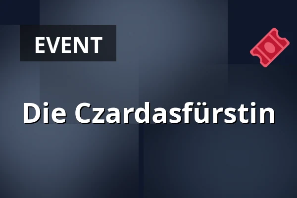 Die Czardasfürstin — Karlsbader Stadttheater, Karlsbad