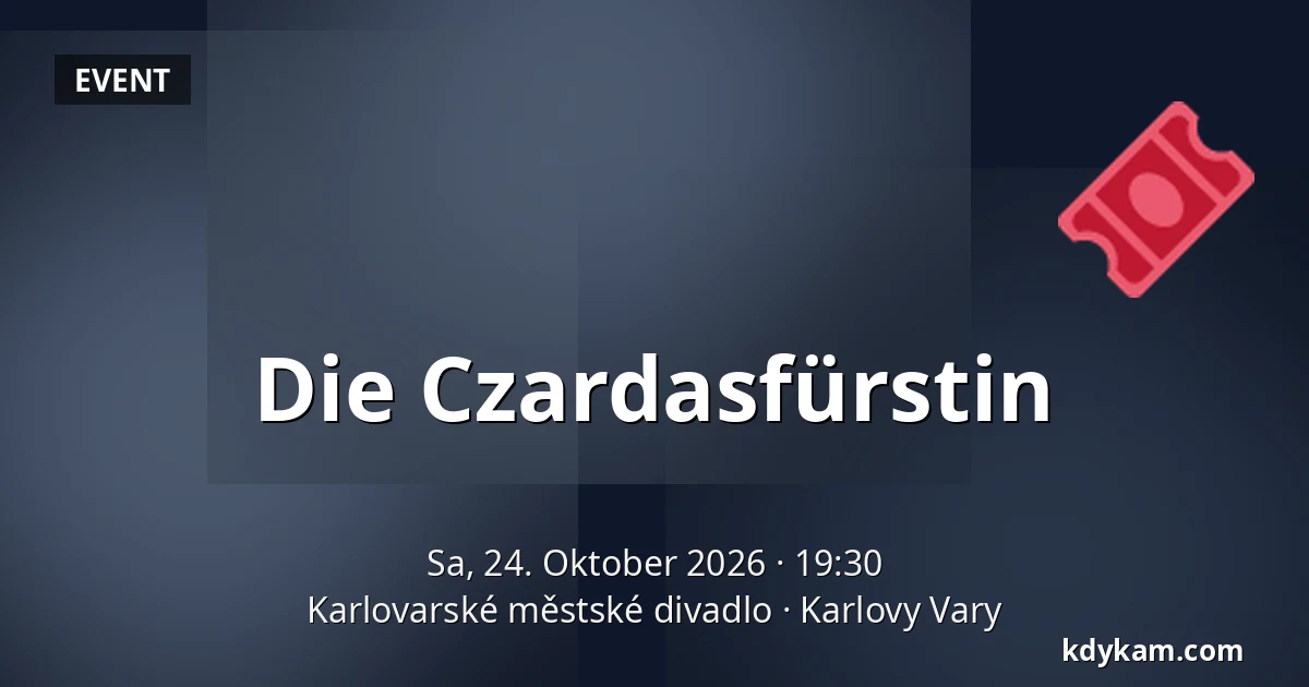 Die Czardasfürstin — Karlsbader Stadttheater, Karlsbad