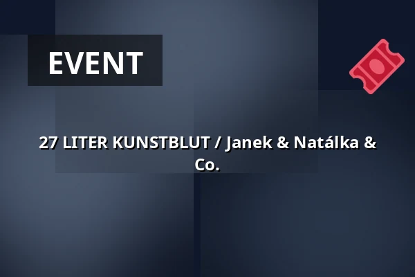 27 LITER KUNSTBLUT / Janek & Natálka & Co. — Nod, Prag