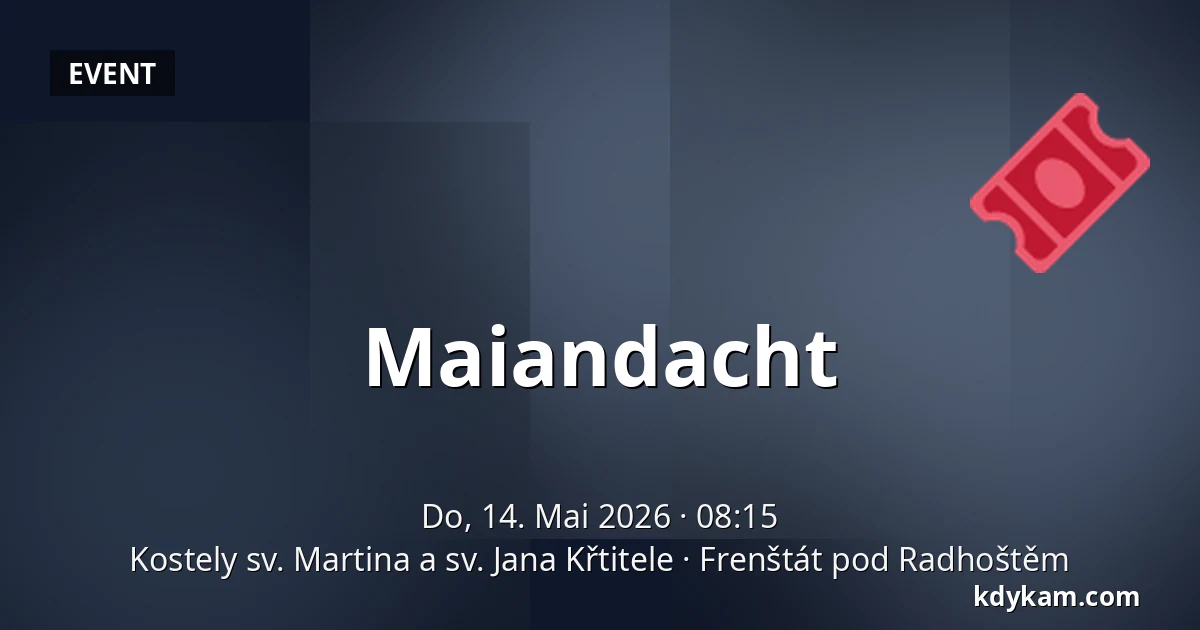 Maiandacht — Kirchen des hl. Martin und des hl. Johannes des Täufers, Frenštát pod Radhoštěm