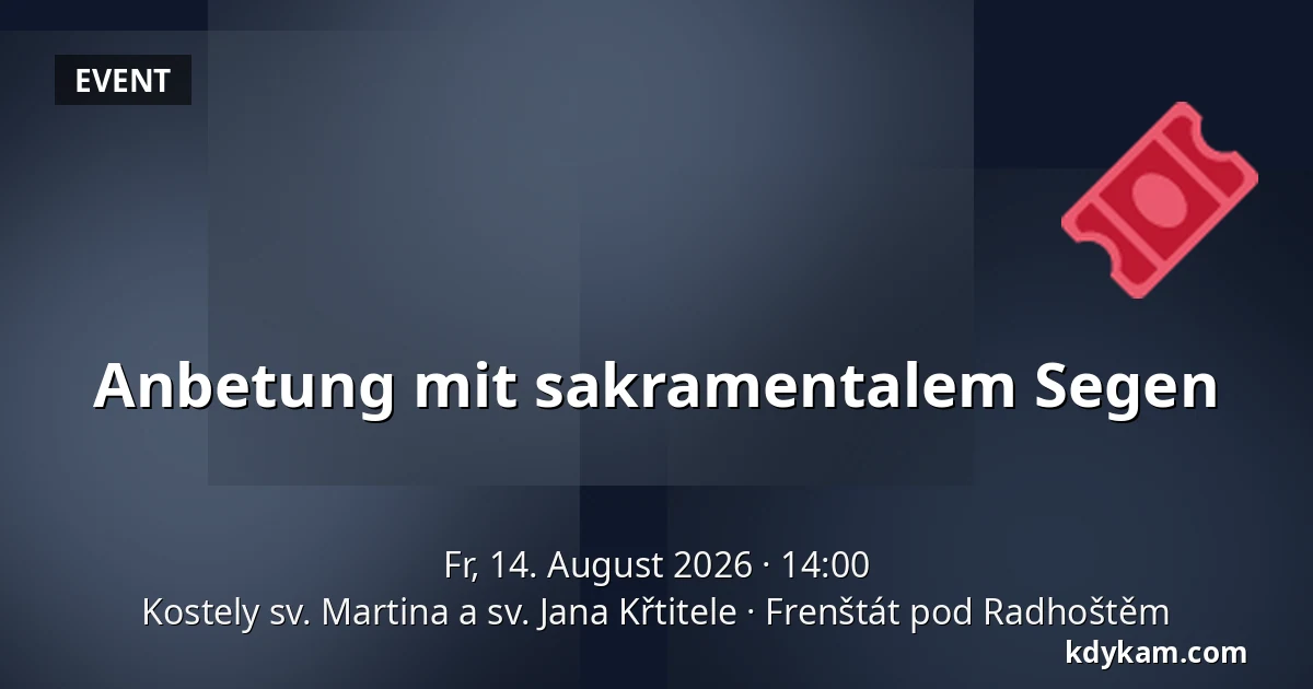 Anbetung mit sakramentalem Segen — Kirchen des hl. Martin und des hl. Johannes des Täufers, Frenštát pod Radhoštěm