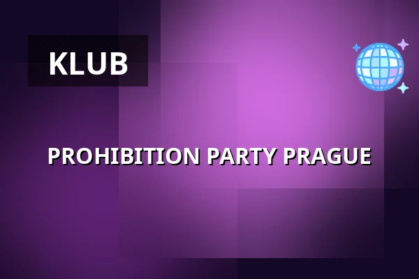 PROHIBITION PARTY PRAGUE — Palác Akropolis, Prag
