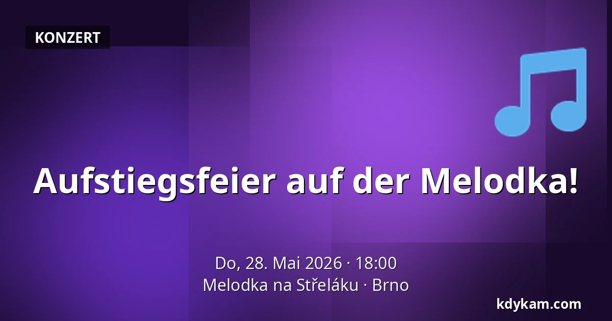 Aufstiegsfeier auf der Melodka! — Melodka na Střeláku, Brünn