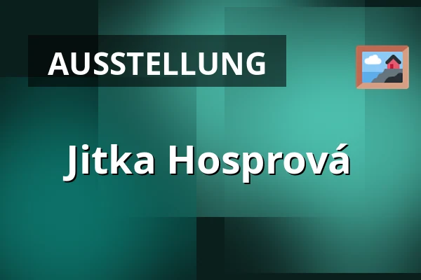 Jitka Hosprová — GHMP Zámek Troja, Prag