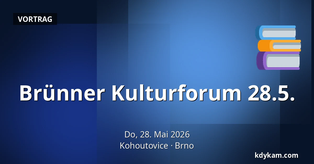 Brünner Kulturforum 28.5. — Kohoutovice, Brünn