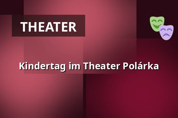 Kindertag im Theater Polárka — Úřad městské části Brno-střed, Brünn