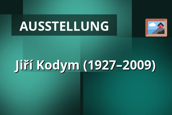 Jiří Kodym (1927–2009) — Galerie výtvarného umění v Náchodě, Náchod
