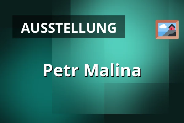 Petr Malina — Galerie Marienbad, Mariánské Lázně