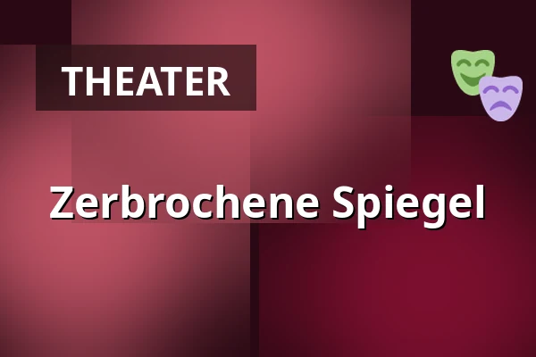 Zerbrochene Spiegel — Divadlo F. X. Šaldy, Reichenberg