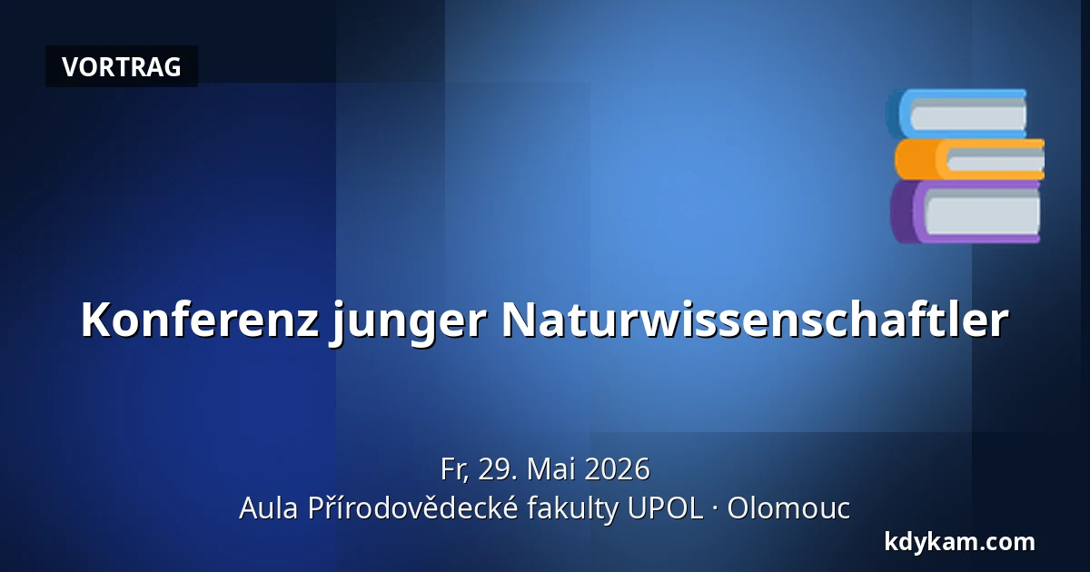 Konferenz junger Naturwissenschaftler — Aula der Fakultät für Naturwissenschaften UPOL, Olmütz