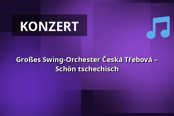 Großes Swing-Orchester Česká Třebová – Schön tschechisch — Kulturní centrum, Česká Třebová