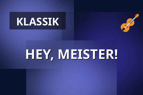 HEY, MEISTER! — Komorní filharmonie Pardubice, Pardubitz