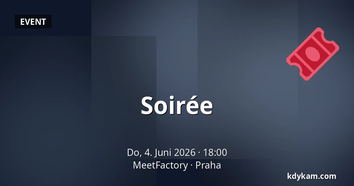 Soirée — MeetFactory, Prag