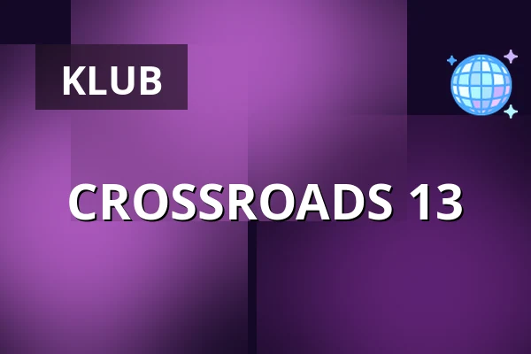 CROSSROADS 13 — Cross Club, Prag