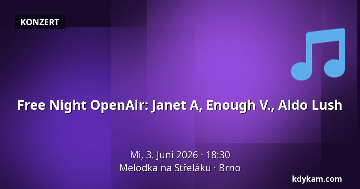 Free Night OpenAir: Janet A, Enough V., Aldo Lush — Melodka na Střeláku, Brünn