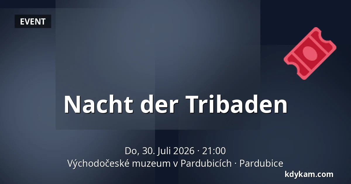 Nacht der Tribaden — Ostböhmisches Museum in Pardubitz, Pardubice