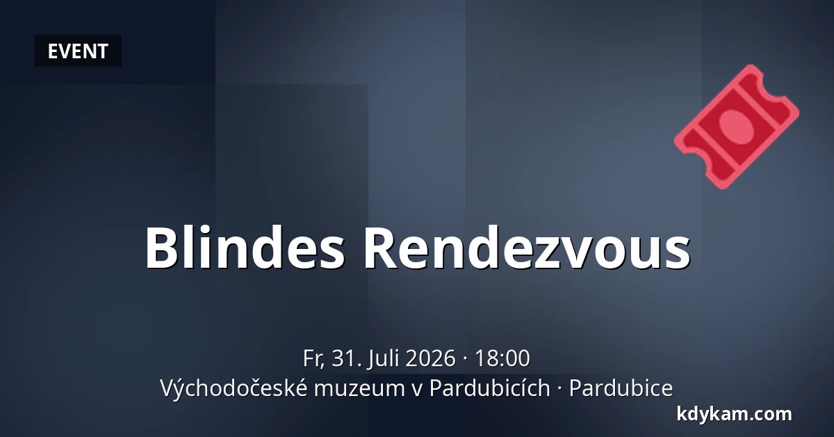 Blindes Rendezvous — Ostböhmisches Museum in Pardubitz, Pardubice