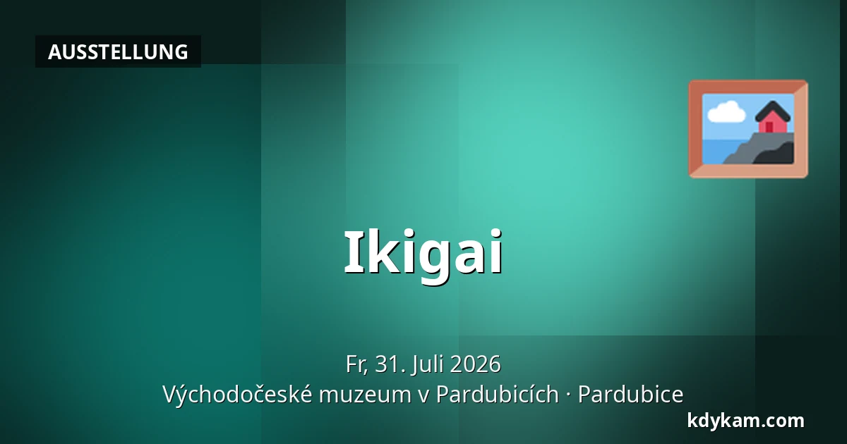 Ikigai — Ostböhmisches Museum in Pardubitz, Pardubice