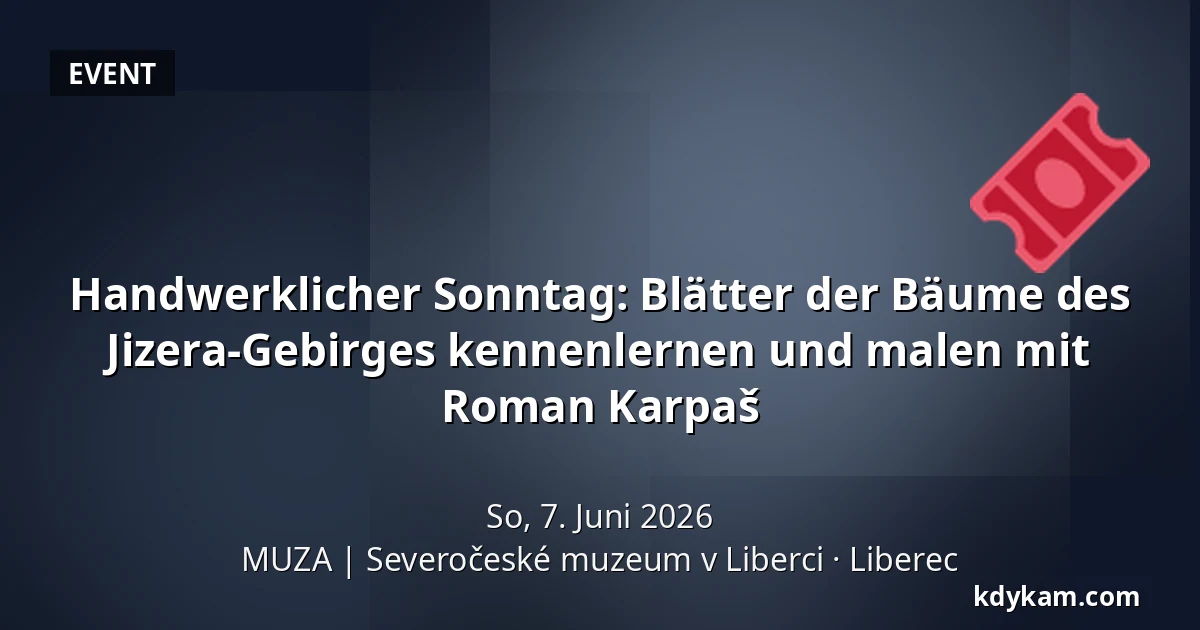 Handwerklicher Sonntag: Blätter der Bäume des Jizera-Gebirges kennenlernen und malen mit Roman Karpaš — MUZA | Nordböhmisches Museum in Liberec, Liberec