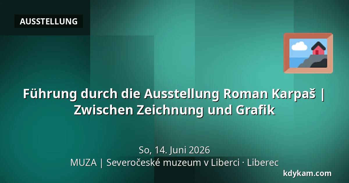 Führung durch die Ausstellung Roman Karpaš | Zwischen Zeichnung und Grafik — MUZA | Nordböhmisches Museum in Liberec, Liberec