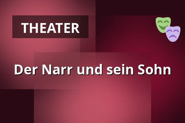 Der Narr und sein Sohn — Divadlo Bolka Polívky – Bílý dům, Brünn