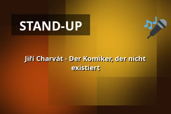 Jiří Charvát - Der Komiker, der nicht existiert — Divadlo K. H. Máchy, Litoměřice