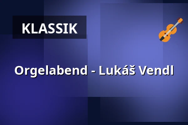 Orgelabend - Lukáš Vendl — Kostel U Salvátora, Prag