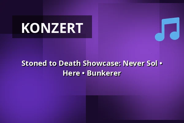 Stoned to Death Showcase: Never Sol • Here • Bunkerer — Divadlo 29, Pardubitz