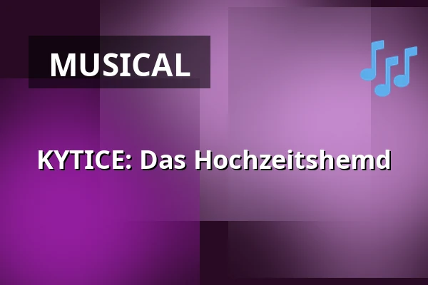 KYTICE: Das Hochzeitshemd — Divadlo F. X. Šaldy, Reichenberg