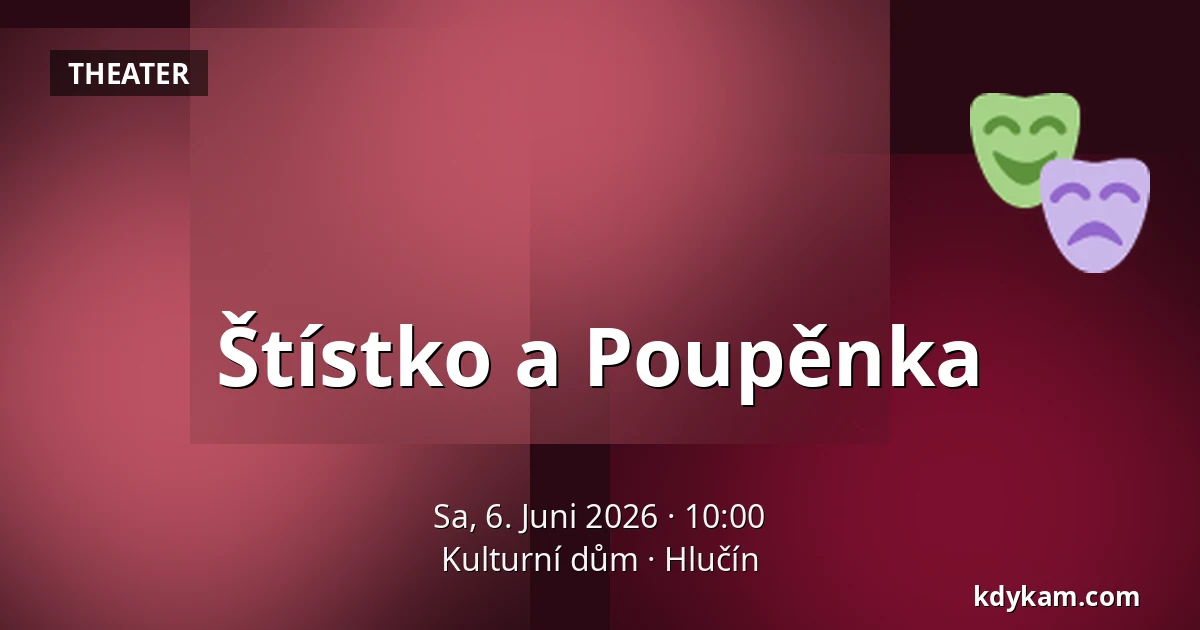 Štístko a Poupěnka — Kulturhaus Hlučín, Hlučín