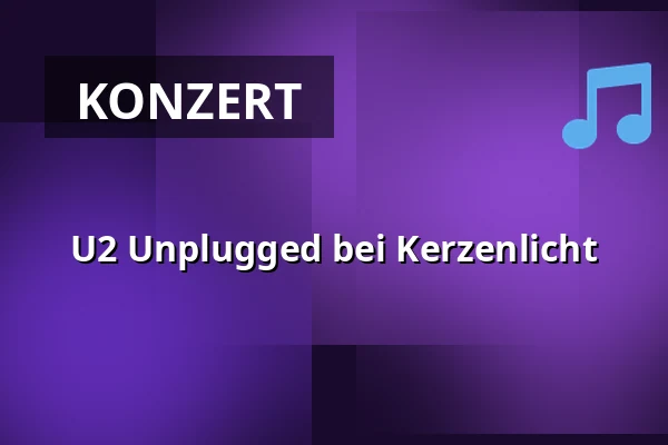 U2 Unplugged bei Kerzenlicht — Sono Centrum, Brünn