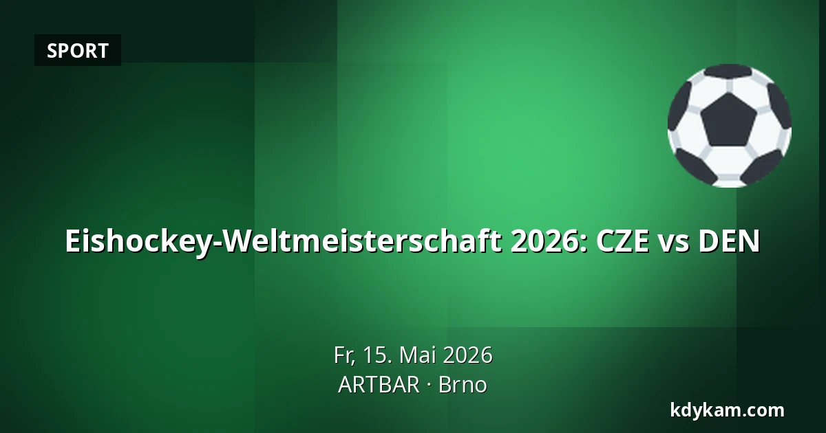 Eishockey-Weltmeisterschaft 2026: CZE vs DEN — ARTBAR, Brünn