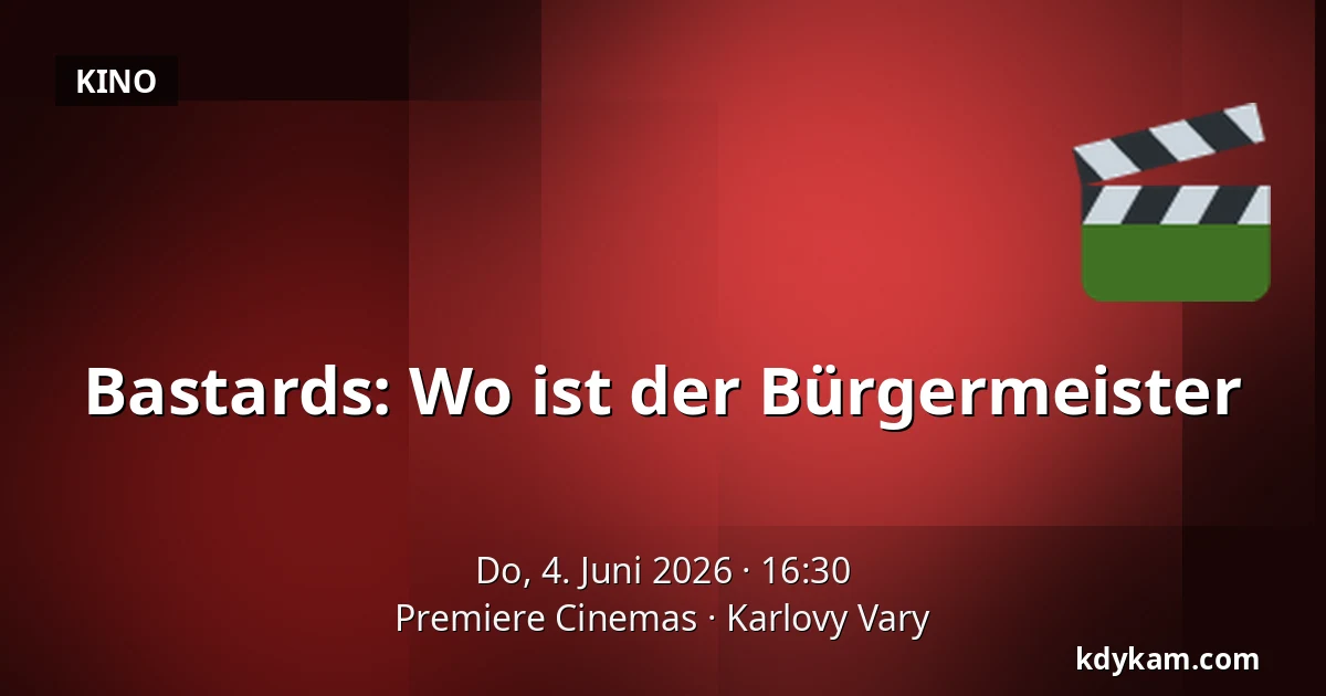 Bastards: Wo ist der Bürgermeister — Premiere Cinemas, Karlovy Vary
