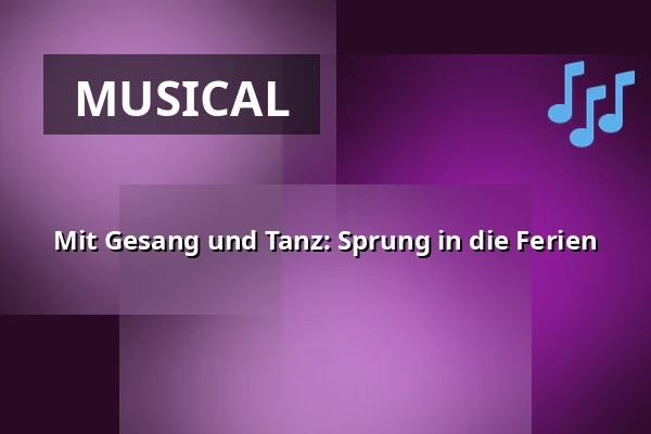 Mit Gesang und Tanz: Sprung in die Ferien — Jiráskovo divadlo, Hronov