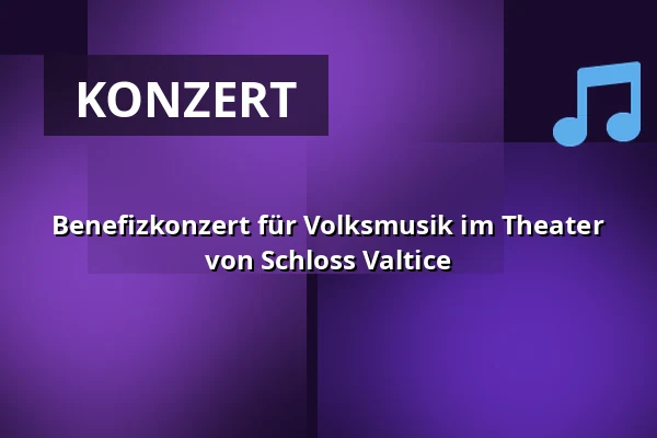 Benefizkonzert für Volksmusik im Theater von Schloss Valtice — Zámek Valtice, Valtice