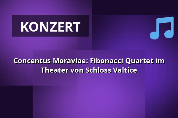 Concentus Moraviae: Fibonacci Quartet im Theater von Schloss Valtice — Zámek Valtice, Valtice