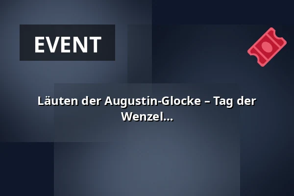 Läuten der Augustin-Glocke – Tag der tschechischen Staatlichkeit, Fest des hl. Wenzel — Bílá věž, Königgrätz