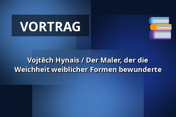 Vojtěch Hynais / Der Maler, der die Weichheit weiblicher Formen bewunderte — Galerie výtvarného umění v Ostravě, p.o., Ostrau