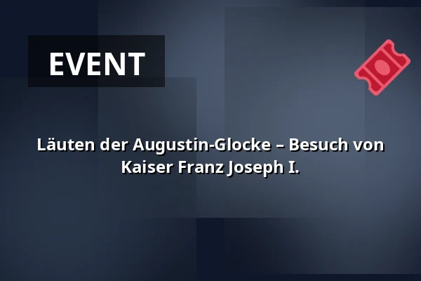 Läuten der Augustin-Glocke – Besuch von Kaiser Franz Joseph I. — Bílá věž, Königgrätz
