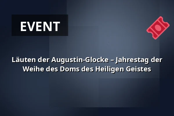 Läuten der Augustin-Glocke – Jahrestag der Weihe des Doms des Heiligen Geistes — Bílá věž, Königgrätz