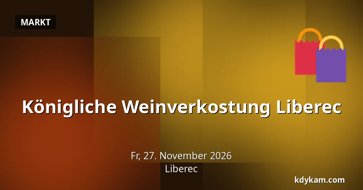 Königliche Weinverkostung Liberec — Reichenberg