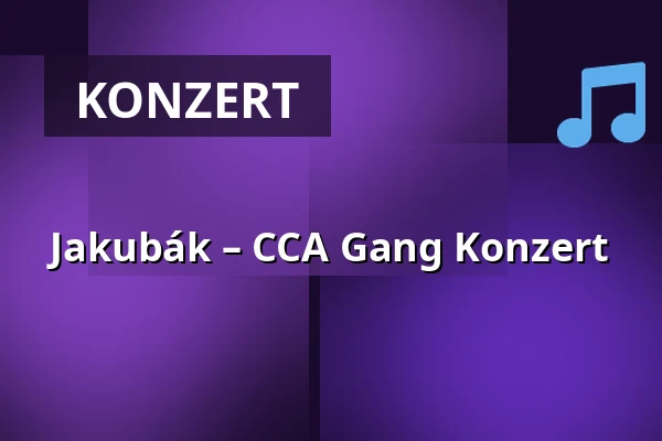 Jakubák – CCA Gang Konzert — Úřad městské části Brno-střed, Brünn