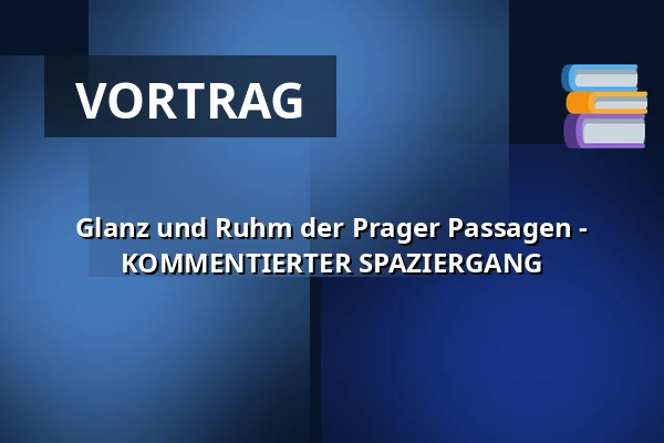 Glanz und Ruhm der Prager Passagen - KOMMENTIERTER SPAZIERGANG — Studio DVA divadlo, Prag