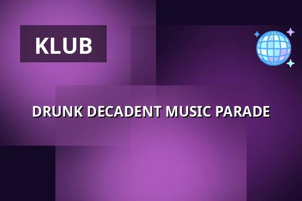 DRUNK DECADENT MUSIC PARADE — Chapeau Rouge, Prag